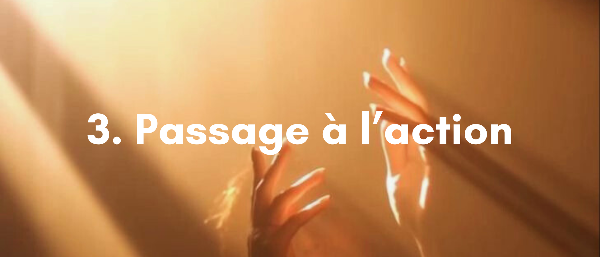 Étape 3 - Passage à l'action avec confiance